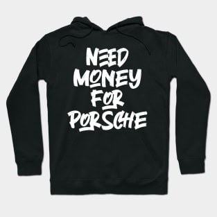 Need Money For Porsche Hoodie